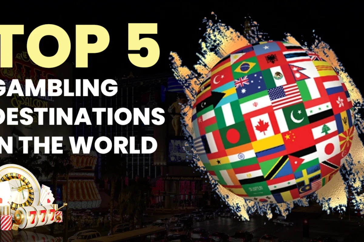 Top 5 Gambling Destinations in the World